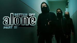  Better Off (Alone, Pt. III)